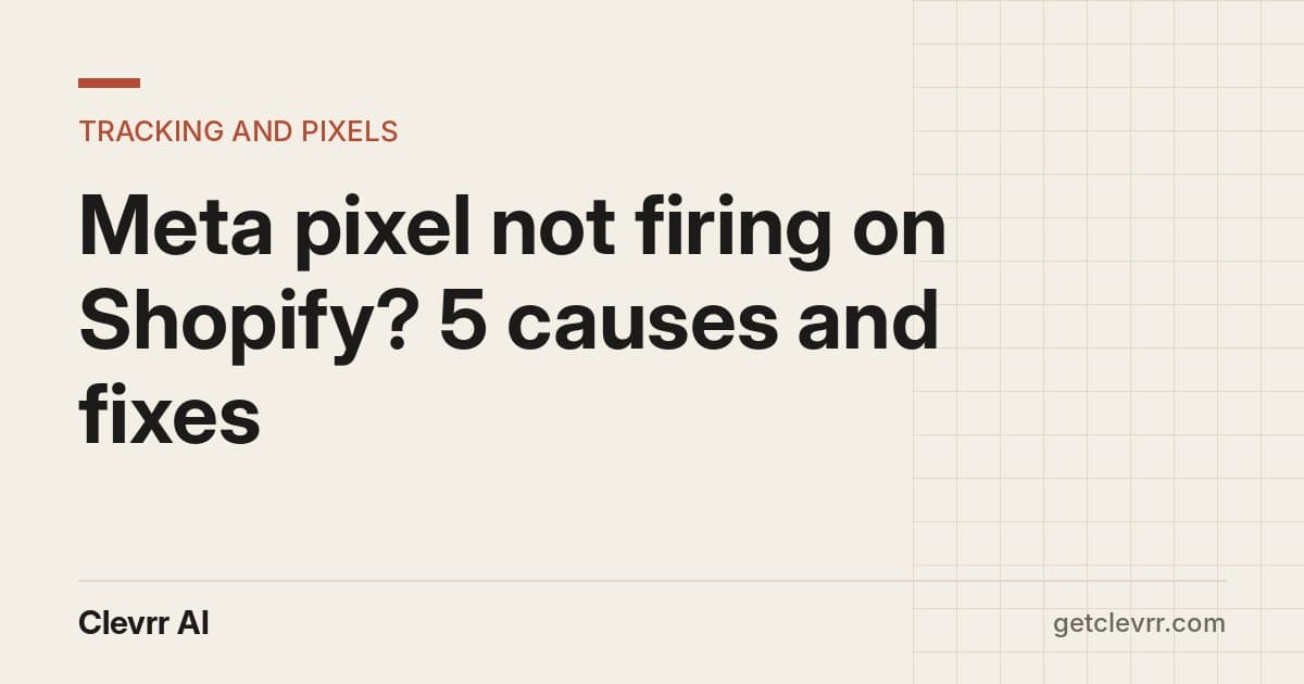 Header reading 'Meta pixel not firing on Shopify? 5 causes and fixes' under the label Tracking and pixels, with the Clevrr AI wordmark.